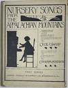Nursery Songs from the Appalachian Mountains, (First Series), Arranged with Pianoforte Accompaniment by Cecil J. Sharp. Illustrated in Silhouette by Esther B. Mackinnon