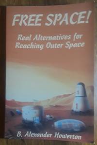 Free Space! Real Alternatives for Reaching Outer Space