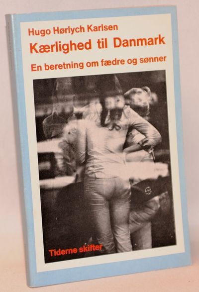 Kærlighed til Danmark. En beretning om fædre og…