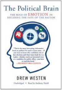 image of Political Brain: The Role of Emotion in Deciding the Fate of the Nation, Library Edition