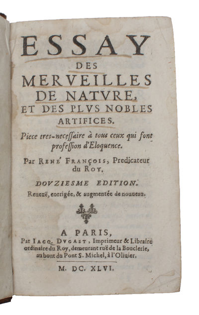 Essay des Merveilles de Nature, et des plus Nobles Artifices. Piece tres-necessaire à tous ceux qui sont profession d'Eloquence. Treiziesme Edition, Revueue, Corrigée, & augmentée de nouueau. (photo 2)