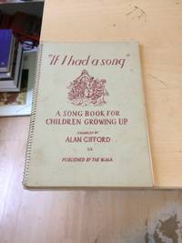 If I had a song&quot;: A Song Book for Children Growing Up by Alan Gifford - 1954