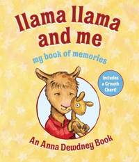 Llama Llama and Me : My Book of Memories by Anna Dewdney - 2018