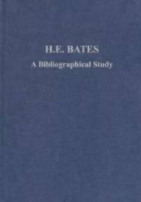 H.E. BATES: A BIBLIOGRAPHICAL STUDY