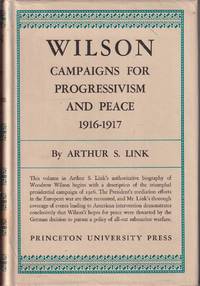 cover of Wilson: Campaigns for Progressivism and Peace, 1916-1917 (Volume V of the 5 Volume Set)