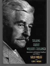 Talking About William Faulkner ( Interviews With Jimmy Faulkner And Others )