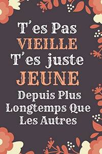 T Es Pas Vieille T Es Juste Jeune Id E Cadeau Anniversaire Ou D