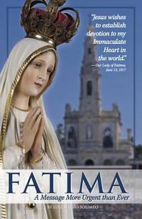 Fatima : A Message More Urgent than Ever