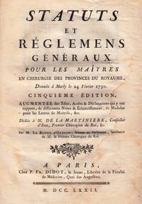 Statuts et RÃ¨glemens gÃ©nÃ©raux pour les maÃ®tres en Chirurgie des Provinces du Royaume, DonnÃ©s Ã  Marly le 24 FÃ©vrier 1739. CinquiÃ¨me Ã©dition, AugmentÃ©e des Ã«dits, ArrÃªts &amp; DÃ©clarations qui y ont rapport, de diffÃ©rentes Notes &amp; Eclaircissemens, de Modeles pour Lettres de MaÃ®trise, &amp;c. [vignette] de LE BLOND D&#39;OLBLEN, Remy (published 1754-1772) - 1772.