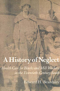 History Of Neglect: Health Care Southern Blacks Mill Workers