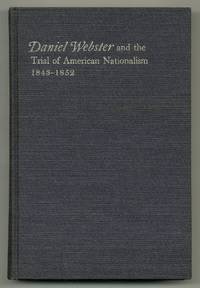 Daniel Webster and the Trial of American Nationalism, 1843-1852