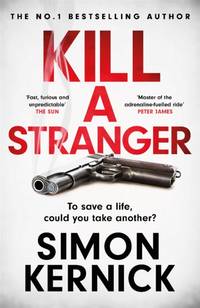 Kill A Stranger : To save a life, could you take another? A gripping thriller from the Sunday...