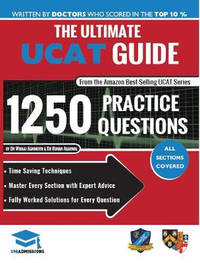 The Ultimate UCAT Guide: Fully Worked Solutions, Time Saving Techniques, Score Boosting...