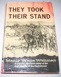 They Took Their Stand: The Founders of the Confederacy by Manly Wade Wellman - 1959