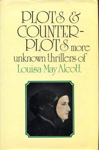 image of Plots and counterplots: More unknown thrillers of Louisa May Alcott