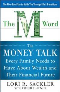 The M WORD: the Money Talk Every Family Needs to Have about Wealth and Their Financial Future