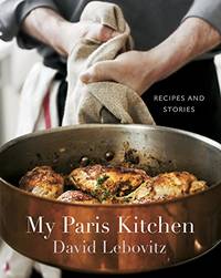 My Paris Kitchen: Recipes and Stories A Cookbook