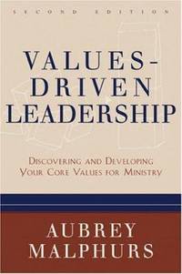 Values-Driven Leadership : Discovering and Developing Your Core Values for Ministry