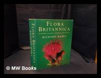 Flora Brittanica : the definitive new guide to wild flowers, plants and trees