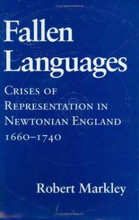 Fallen Languages. Crises of Representation in Newtonian England 1660-1740.