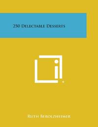 250 Delectable Desserts by Ruth Berolzheimer - Paperback - from The Saint Bookstore (SKU: B9781258986896)