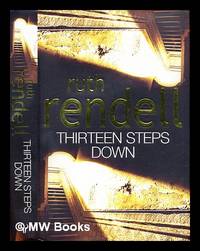 Thirteen steps down by Ruth Rendell - First Edition - 2004 - from MW Books Ltd. (SKU: 301703)