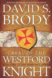 Cabal of The Westford Knight: Templars at the Newport Tower (Templars in America