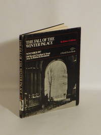 The Fall of the Winter Palace : November 1917 Old Russia&#039;s Tsardom Is Swept Away by Bolshevik Revolution by Robert C. Goldston - 1971