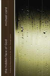Hidden Face of God, The: Finding the Missing Door to the Father Through Lament