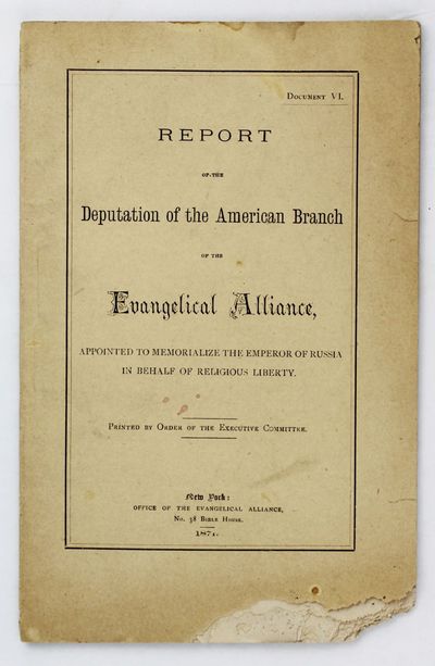 Report of the Deputation of the American Branch of the Evangelical Alliance, Appointed to Memorialize the Emperor of Russia in Behalf of Religious Liberty. Document VI