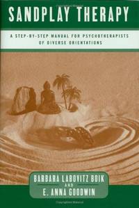 Sandplay Therapy: A Step-by-Step Manual for Psychotherapists of Diverse Orientations (Norton...