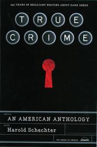 True Crime: an American Anthology : A Library of America Special Publication