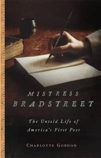 Mistress Bradstreet : The Untold Life of America's First Poet