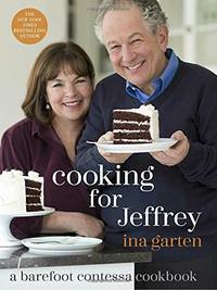 Cooking for Jeffrey: A Barefoot Contessa Cookbook by Garten, Ina