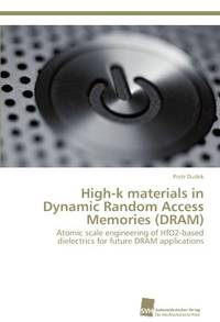 High-K Materials in Dynamic Random Access Memories (DRAM)