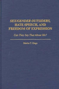 Sex/Gender Outsiders, Hate Speech, and Freedom of Expression: Can They Say That About Me?