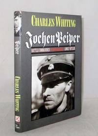 Jochen Peiper. Battle Commander SS Leibstandarte Adolf Hitler by Whiting, Charles - 1999