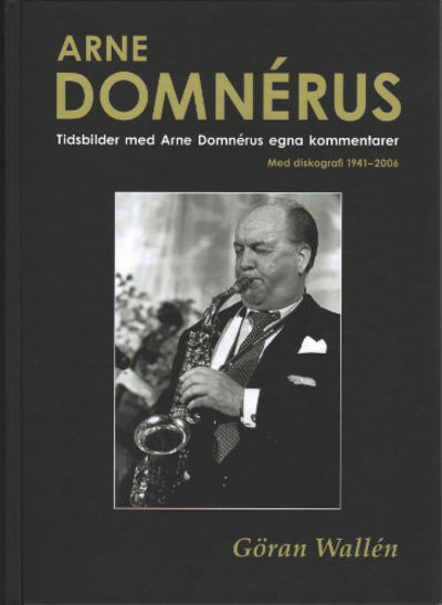 ARNE DOMNÉRUS. Tidsbilder med Arne Domnérus egna…