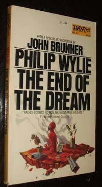 The End of the Dream by Philip Wylie (introduction by John Brunner) - Paperback - 3rd printing - 1973 - from biblioboy (SKU: 93986)