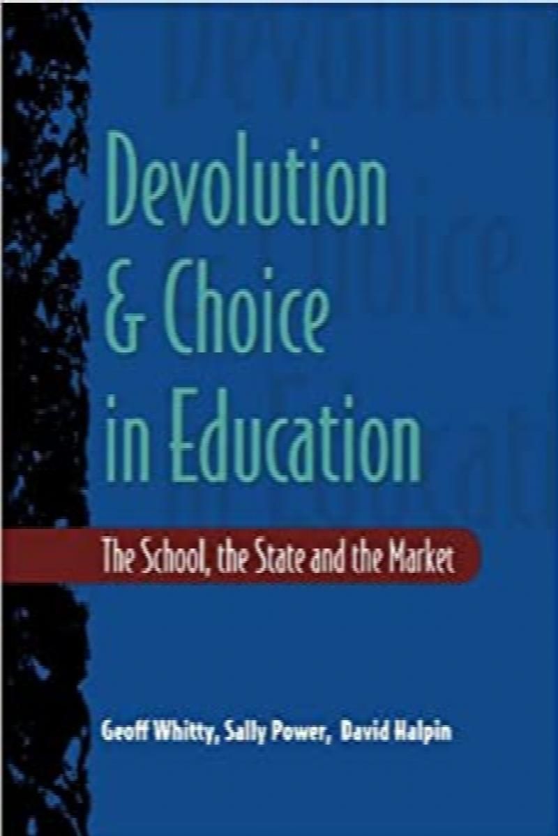 BIBLIO | Devolution And Choice In Education by Geoff Whitty, Sally