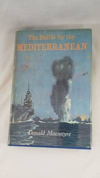 The Battle for the Mediterranean by Donald Macintyre - 1965-01-01