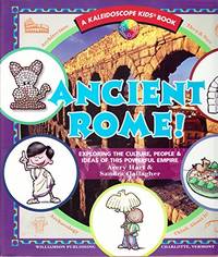 Ancient Rome: Exploring the Culture, People and Ideas of This Powerful Empire (Kaleidoscope Kids)