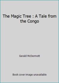 The Magic Tree : A Tale from the Congo