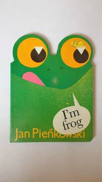 I&#039;m Frog. by Pienkowski, Jan.: - 1985