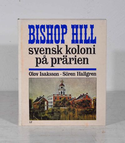 Bishop Hill. Svensk koloni på prärien. Text Olov…
