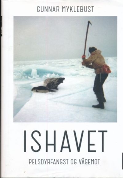 Ishavet. Pelsdyrfangst og vågemot