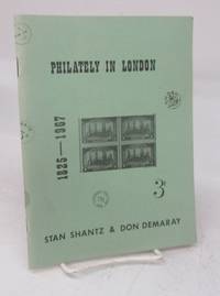 Philately in London 1825 - 1967: A Brief History by SHANTZ, Stan; DEMARAY, Don - 1967