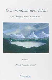 Conversations avec Dieu, tome 1 by Walsch, Neale Donald