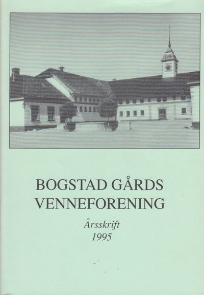 Bogstad Gårds Venneforening. Årsskrift 1995.