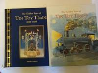 image of The Golden Years of Tin Toy Trains 1850-1909.